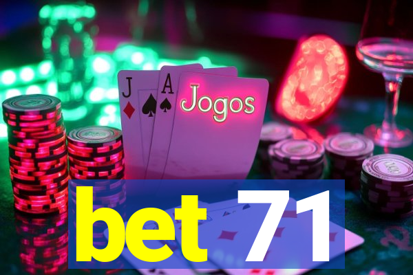 bet 71